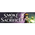 Smoke and Sacrifice (PC)