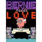 Bernie Needs Love (PC)