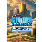 Cities: Skylines - Content Creator Pack: Train Stations (Expansion) (PC)