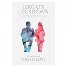 Fog of Love: Love On Lockdown (exp.)