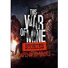 This War of Mine: Stories Fading Embers (Expansion)(PC)