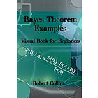 Bayes Theorem Examples: Visual Book for Beginners