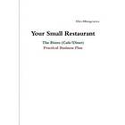 Your Small Restaurant: the Bistro (Cafe/Diner) Practical Business Plan