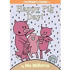 Happy Pig Day! (An Elephant And Piggie Book)