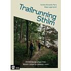 Trailrunning Sthlm : 50 löpvänliga stigar från Mörkö i söder till Märs