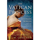 The Vatican Princess: A Novel of Lucrezia Borgia