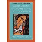 Meditations For Women Who Do Too Much Revised