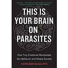 This Is Your Brain On Parasites
