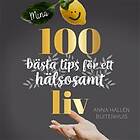 Mina 100 bästa tips för ett hälsosamt liv Ljudbok