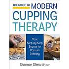 Guide to Modern Cupping Therapy: A Step-by-Step Source for Vacuum Ther