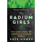 The Radium Girls: The Dark Story of America's Shining Women