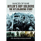 Hitler's Boy Soldiers: The Hitler Jugend Story