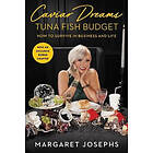 Caviar Dreams, Tuna Fish Budget: How to Survive in Business and Life