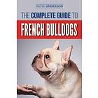 The Complete Guide to French Bulldogs