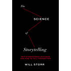 Science of Storytelling: Why Stories Make Us Human and How to Tell The