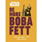 Star Wars Be More Boba Fett