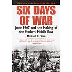 Six Days of War June 1967 and the Making of the Modern Middle East