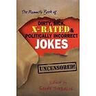 The Mammoth Book of Dirty, Sick, X-Rated and Politically Incorrect Jok
