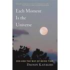 Each Moment Is the Universe