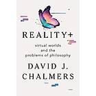 Reality+ Virtual Worlds And The Problems Of Philosophy