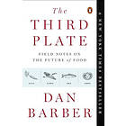 The Third Plate: Field Notes on the Future of Food