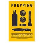 Prepping: Att hoppas på det bästa, men förbereda sig på det värsta