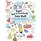 Kawaii: How to Draw Really Cute Stuff