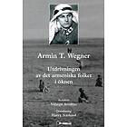 Armin T. Wegner- Utdrivningen Av Det Armeniska Folket I Öknen