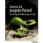 Satsa På Superfood Ger Energi Till Både Kropp Och Själ