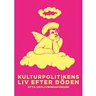 Kulturpolitikens Liv Efter Döden Åtta Upplivningsförsök