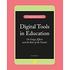 Digital Tools In Education. On Usage, Effects, And The Role Of Teacher