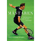 Mästaren En Biografi Om Roger Federer