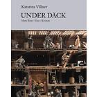 Under Däck Mary Rose, Vasa, Kronan