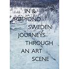 In & Beyond Sweden- Journeys Through An Art Scene