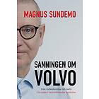 Sanningen Om Volvo Från Gyllenhammar Till Geely- En Radikal Fackordf