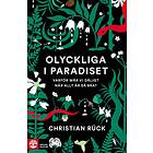 Olyckliga I Paradiset Varför Mår Vi Dåligt När Allt Är Så Bra?