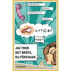 Jag Tror Det Bröts, Du Försvann!