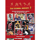Old School Hockey Hockeyns Historia Berättad Av Spelarna Som Var Med