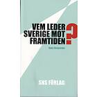 Vem Leder Sverige Mot Framtiden? Om Förutsättningarna För Strategisk