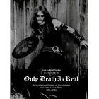 Only Death Is Real: Illustrated History Of He...