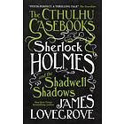 Cthulhu Casebooks Sherlock Holmes And The Shadwell Shadows