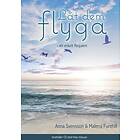Furehill, Malena; Svensson, Anna: Låt Dem Fly...