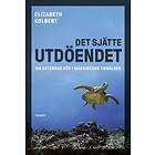 Det Sjätte Utdöendet Om Arternas Död I Människans Tidsålder
