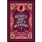 The Ruthless Lady's Guide To Wizardry