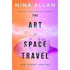 Art Of Space Travel And Other Stories