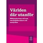Världen Där Utanför Bibliotekariens Roll Som Omvärldsbevakare Och An