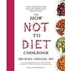 How Not To Diet Cookbook