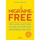 Migraine-free The Cause And Cure Of One Our Most Widespread Diseases