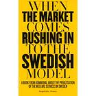 When The Market Comes Rushing In To Swedish Model A Book From Kommun