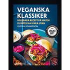 Veganska Klassiker Hållbara Recept På Maten Du Inte Kan Vara Utan